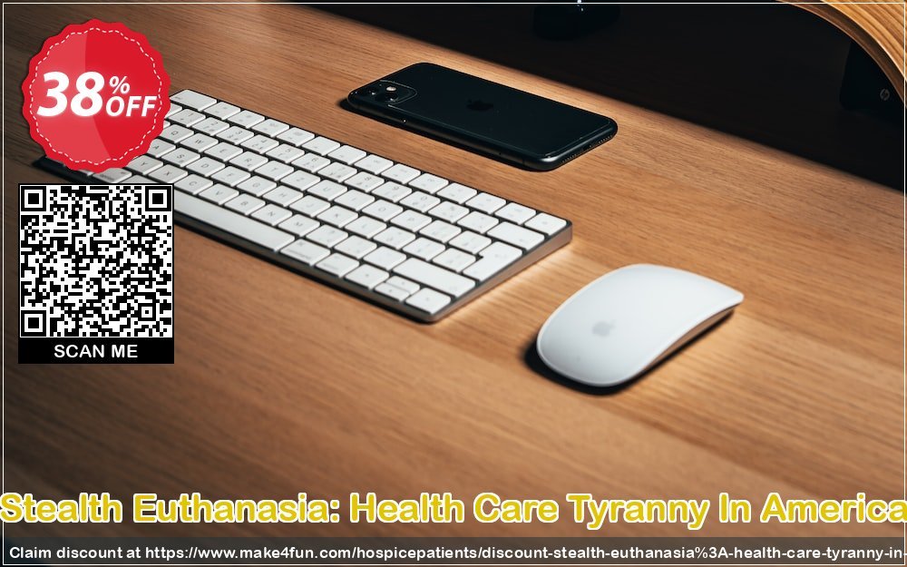 Stealth euthanasia: health care tyranny in america coupon codes for #mothersday with 35% OFF, May 2024 - Make4fun
