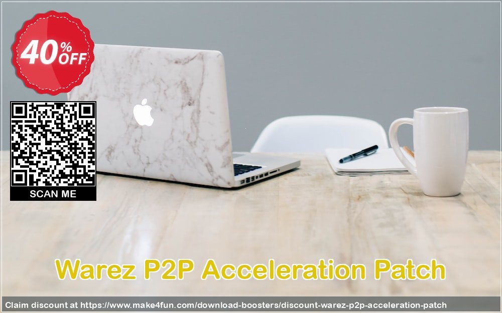 Warez p2p acceleration patch coupon codes for Mom's Day with 40% OFF, May 2024 - Make4fun